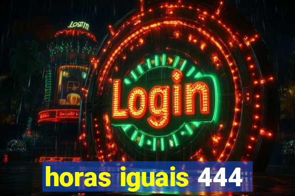 horas iguais 444